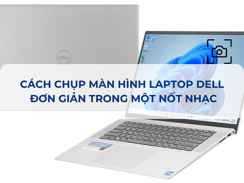 Hướng dẫn cách chụp màn hình laptop Dell