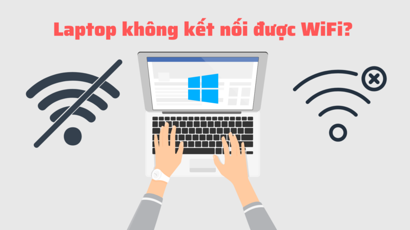 Cách khắc phục laptop không kết nối được wifi